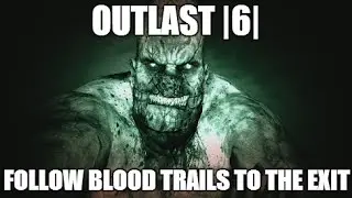 |6| - Follow Blood Trails To The Exit