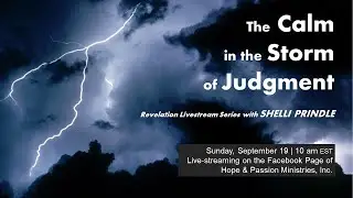 34 - Revelation 11:19 - The Calm in the Storm of Judgment - 09/19/21