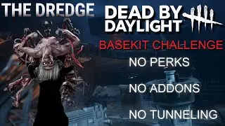 Playing Every Killer With No Perks No Addons and No Tunneling: Dredge | Dead By Daylight