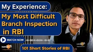 My Experience: My Most Difficult Branch Inspection in RBI || 101 Short Stories of RBI || Story 23