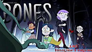 BONES | ImagineDragons | TheOwlHouse | AMV #theowlhouse