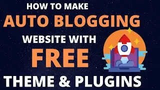 How to make Fully Automatic Website on wordpress with FREE plugins and themes | AutoBlogging in 2021