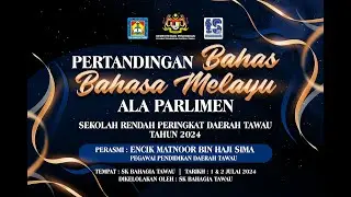 PERTANDINGAN AKHIR BAHAS BAHASA MELAYU ALA PARLIMEN SEKOLAH RENDAH  PERINGKAT DAERAH TAWAU
