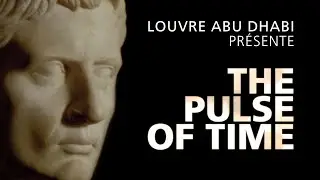 THE PULSE OF TIME (Fran&ccedil;ais) - Un film original produit par le Louvre Abu Dhabi