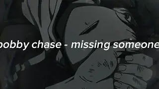 bobby chase - missing someone (slowed + increasing + reverb + lyrics)