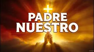 PADRE NUESTRO PODEROSO: Protección y Paz para Comenzar tu Día