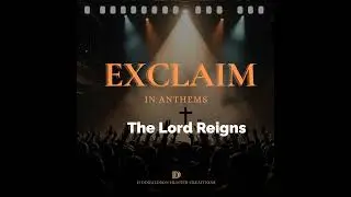The Lord Reigns