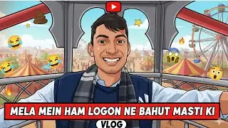 Vlog 6 !!Mela mein!! bahut Masti hua😅😅