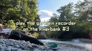 川でクライネソプラニーノリコーダーを吹く #3 play the garklein recorder on the riverbank