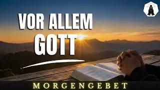 Bete Dies Bevor Du Den Tag Beginnst | Gottes Botschaft für Dich Heute