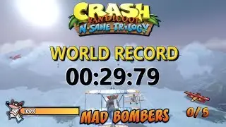 Mad Bombers (Former WR) 00:29:79 - Crash Bandicoot N Sane Trilogy
