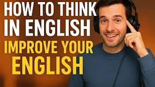 How to think in English , Improve your English