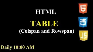 HTML | Table | Colspan and Rowspan #12