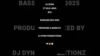 Dj Dyno Ft Kilo Jugg Bye Bassline Mix 2025