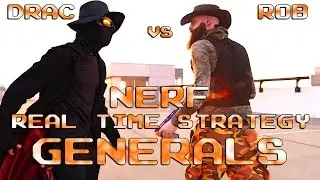 NERF WAR | LORD DRAC vs. ROB LEHR | GENERALS - Real Time Strategy