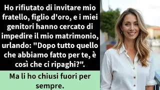 Ho rifiutato di invitare mio fratello, figlio d'oro  i miei genitori hanno cercato di impedire il