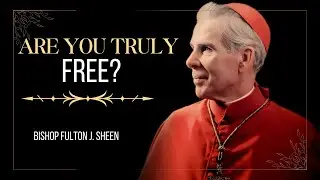 Freedom without truth is just another name for slavery || Bishop Fulton  J. Sheen