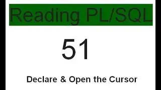 Declare Open the Cursor 51
