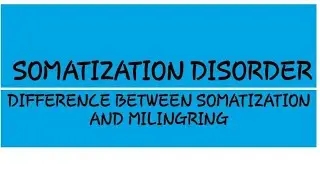 somatization disorder,difference between somatization disorder and malingering @PsychoInformative