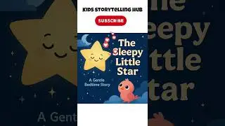 The Sleepy Little Star 🌟 Bedtime Short Story for Kids | Soothing Night Tale | Kids Storytelling Hub