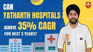 Yatharth Hospitals: Can It Really Deliver 35% CAGR for the Next 3 Years?
