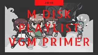 M Disk Playlist VGM Primer 2010
