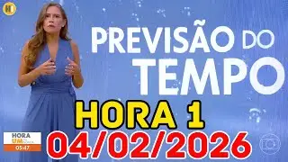 HORA 1 - PREVISÃO DO TEMPO - 04/02/2026 / QUARTA FEIRA