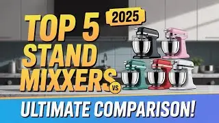 Top 5 Best Stand Mixers In 2025 - In-Depth Reviews & Top Picks
