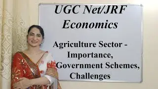 Agriculture Sector - Importance, Government Schemes, Challenges For UGC Net/JRF Economics