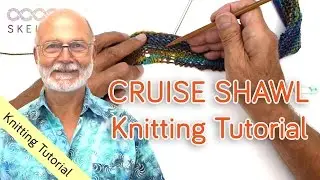 Cruise Shawl Knitting Tutorial