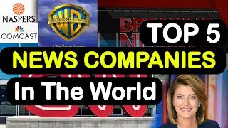 Top 5 News Media Companies in the World