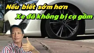 Làm sao để không cạ gầm , cạ mỏ , hướng dẩn lái xe đúng cách hết cạn gầm , cạ mỏ , video 76