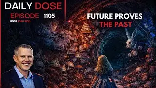 Future Proves The Past | Ep. 1105 The Daily Dose