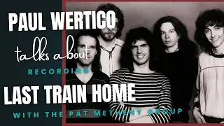 Paul Wertico talks about the creation of Last Train Home with the Pat Metheny Group