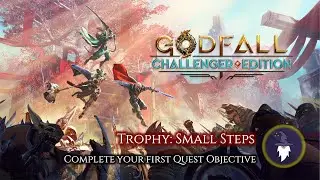 GODFALL: CHALLENGER EDITION - TROPHY SMALL STEPS (Complete a Quest Objective)