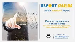 Machine Learning as a Service Market Research Report | Report Sellers