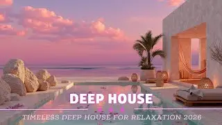 Лучшие Deep House Песни Всех Времен ~ Мелодичный Золотой Час Заката Chill Mix 2026