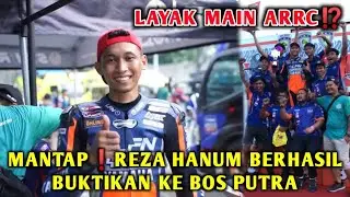 MANTAP❗REZA HANUM BERHASIL BUKTIKAN KE BOS PUTRA, LAYAK MAIN ARRC⁉️