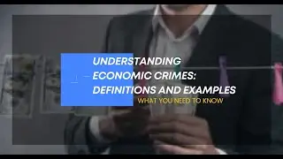 Understanding Economic Crimes: Definitions and Examples