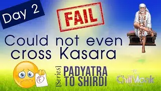 Failed | Walking Trip to Shirdi | Padyatra | Day 2 |