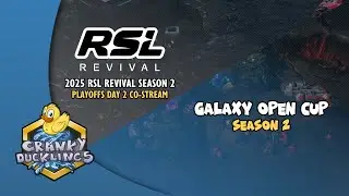 2025 RSL Revival: S2 - Playoffs Day 2 Co-Stream | Galaxy Open Cup S2 Ft Maru, ByuN, Classic & more!