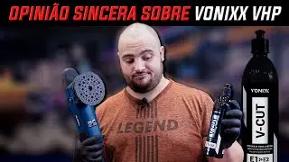 VONIXX VHP SERÁ QUE PRESTA? | POLIMENTO AUTOMOTIVO COM V-CUT