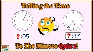 Telling the Time To the Minute Quiz 1