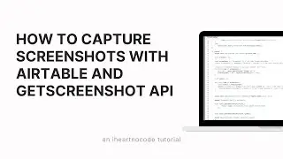 How to Screen Capture Websites Using Airtable Scripting and Rasterwise's GetScreenshot API