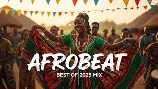 AFROBEAT DREAM MIX 2025 🪘 Smooth Afrobeat × Amapiano Sunset Vibes Vol.27