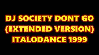 DJ SOCIETY - DONT GO (EXTENDED VERSION) ITALODANCE 1999