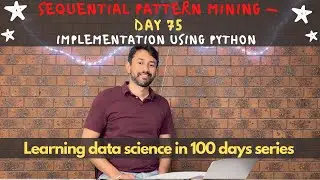 Day 75 - Implementation of Sequential Pattern Mining