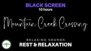 Mountain Creek Crossing: Serene Water Sounds for Stress Relief