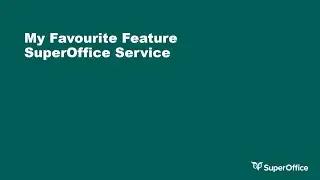 SuperOffice Service - My Favourite Feature
