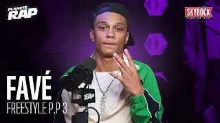 Favé - Freestyle P.P 3 #PlanèteRap